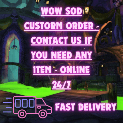 WoW SOD Custorm order - CONTACT US IF YOU NEED ANY ITEM - Online 24/7